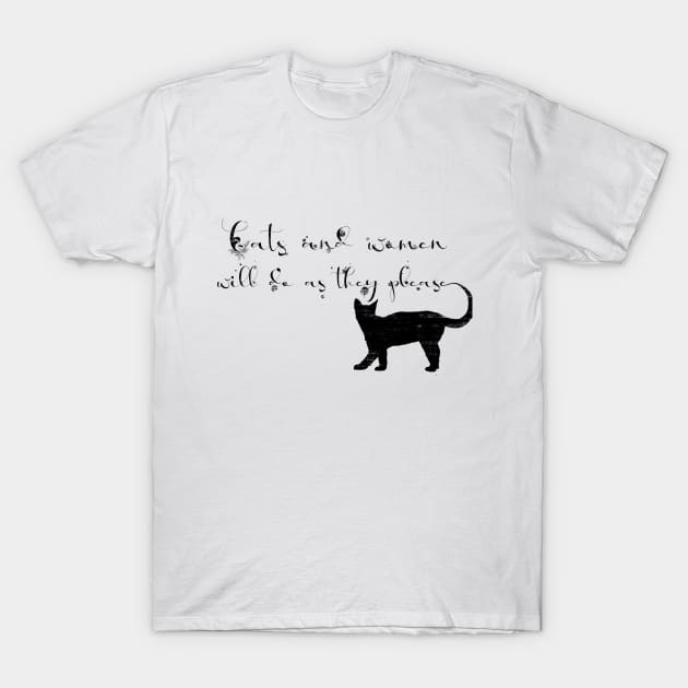 Cats and Women will do as they please T-Shirt by Zanephiri